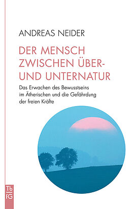 Buch Der Mensch zwischen Über- und Unternatur von Andreas Neider