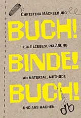 Kartonierter Einband Buch! Binde! Buch! von Christina Mäckelburg