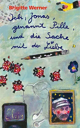 E-Book (epub) Ich, Jonas, genannt Pille, und die Sache mit der Liebe von Brigitte Werner