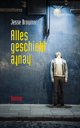 E-Book (epub) Alles geschieht heute von Jesse Browner