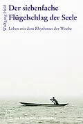 E-Book (epub) Der siebenfache Flügelschlag der Seele von Wolfgang Held