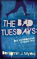 E-Book (epub) The Bad Tuesdays: Die Verbogene Symmetrie von Benjamin J. Myers