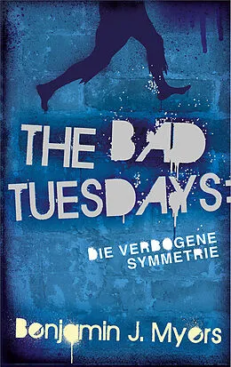 E-Book (epub) The Bad Tuesdays: Die Verbogene Symmetrie von Benjamin J. Myers