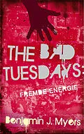 E-Book (epub) The Bad Tuesdays: Fremde Energie von Benjamin J. Myers
