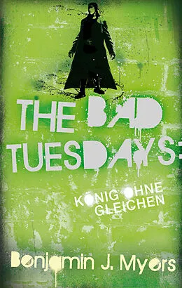 E-Book (epub) The Bad Tuesdays: König ohnegleichen von Benjamin J. Myers