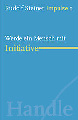 E-Book (epub) Werde ein Mensch mit Initiative von Rudolf Steiner
