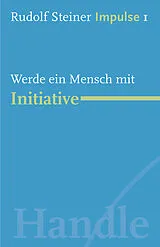 E-Book (epub) Werde ein Mensch mit Initiative von Rudolf Steiner