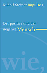 E-Book (epub) Der positive und der negative Mensch von Rudolf Steiner
