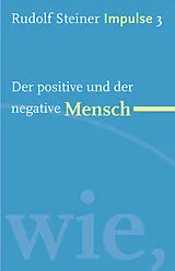 E-Book (epub) Der positive und der negative Mensch von Rudolf Steiner