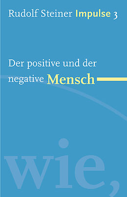E-Book (epub) Der positive und der negative Mensch von Rudolf Steiner