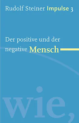 E-Book (epub) Der positive und der negative Mensch von Rudolf Steiner