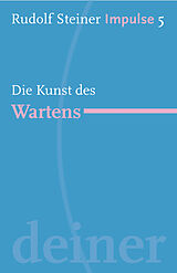 E-Book (epub) Die Kunst des Wartens von Rudolf Steiner