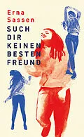 E-Book (epub) Such dir keinen besten Freund von Erna Sassen
