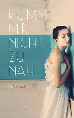 E-Book (epub) Komm mir nicht zu nah von Erna Sassen