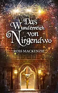E-Book (epub) Das Wunderreich von Nirgendwo von Ross MacKenzie