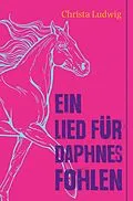 E-Book (epub) Ein Lied für Daphnes Fohlen von Christa Ludwig