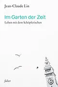 E-Book (epub) Im Garten der Zeit von Jean-Claude Lin, Valentin Wember, Christiane Kutik