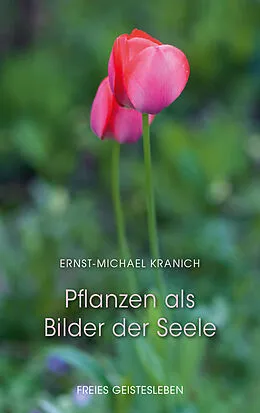 E-Book (epub) Pflanzen als Bilder der Seele von Ernst-Michael Kranich