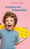 E-Book (epub) Erziehen mit Gelassenheit von Christiane Kutik