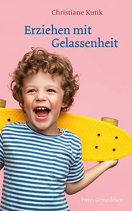 E-Book (epub) Erziehen mit Gelassenheit von Christiane Kutik