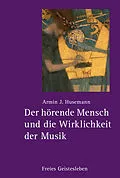 E-Book (epub) Der hörende Mensch und die Wirklichkeit der Musik von Armin J. Husemann