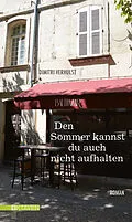 E-Book (epub) Den Sommer kannst du auch nicht aufhalten von Dimitri Verhulst