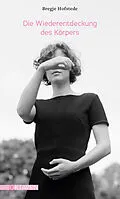 E-Book (epub) Die Wiederentdeckung des Körpers von Bregje Hofstede