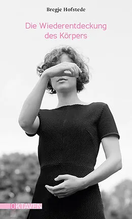 E-Book (epub) Die Wiederentdeckung des Körpers von Bregje Hofstede