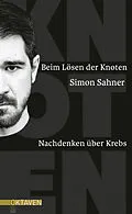 E-Book (epub) Beim Lösen der Knoten von Simon Sahner