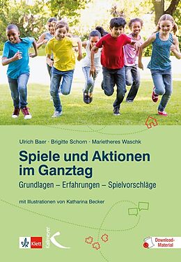 Kartonierter Einband (Kt) Spiele und Aktionen im Ganztag von Ulrich Baer, Brigitte Schorn, Marietheres Waschk
