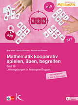 Kartonierter Einband (Kt) Mathematik kooperativ spielen, üben, begreifen von Beat Wälti, Marcus Schütte, Rachel-Ann Friesen