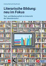 E-Book (pdf) Literarische Bildung: neu im Fokus von Andrea Bertschi-Kaufmann