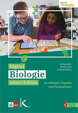 E-Book (pdf) Digital Biologie unterrichten von Monique Meier, Steffen Schaal, Christoph Thyssen
