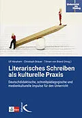 E-Book (pdf) Literarisches Schreiben als kulturelle Praxis von Ulf Abraham, Christoph Bräuer