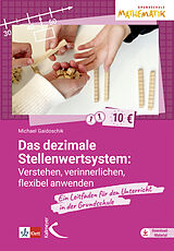 E-Book (pdf) Das dezimale Stellenwertsystem verstehen, verinnerlichen, flexibel anwenden von Michael Gaidoschik