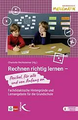 E-Book (pdf) Rechnen richtig lernen - flexibel, für alle und von Anfang an von Charlotte Rechtsteiner
