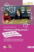 E-Book (pdf) Rechnen richtig lernen - flexibel, für alle und von Anfang an von Charlotte Rechtsteiner
