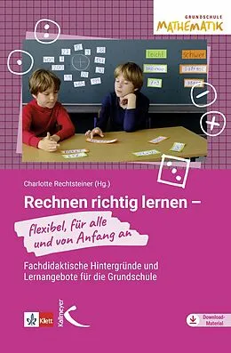 E-Book (pdf) Rechnen richtig lernen - flexibel, für alle und von Anfang an von Charlotte Rechtsteiner