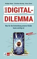 E-Book (pdf) Das Digital-Dilemma: Was für die Entwicklung unserer Kinder heute wichtig ist von Klaus Zierer, Rüdiger Maas, Christian Montag