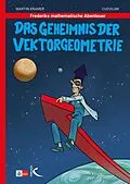 E-Book (pdf) Frederiks mathematische Abenteuer: Das Geheimnis der Vektorgeometrie von Martin Kramer, Axel Kuckuk