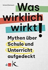Kartonierter Einband Was wirklich wirkt! von Gerhard Eikenbusch