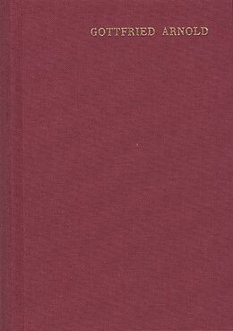 Fester Einband Gottfried Arnold: Hauptschriften / Band 1. Das Geheimnis der göttlichen Sophia oder Weisheit von Gottfried Arnold