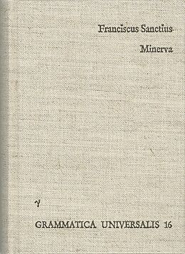 Fester Einband Minerva seu de causis linguae Latinae von Franciscus Sanctius Brocensis