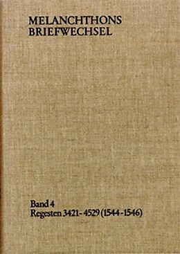 Fester Einband Melanchthons Briefwechsel / Band 4: Regesten 3421-4529 (15441546) von Philipp Melanchthon