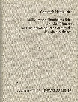 Fester Einband Wilhelm von Humboldts Brief an Abel-Remusat und die philosophische Grammatik des Altchinesischen von Christoph Harbsmeier