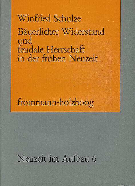 Bäuerlicher Widerstand und feudale Herrschaft in der frühen Neuzeit