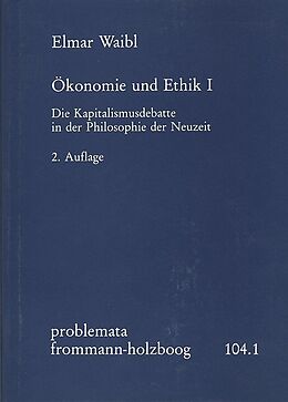 Fester Einband Ökonomie und Ethik I: Die Kapitalismusdebatte in der Philosophie der Neuzeit von Elmar Waibl