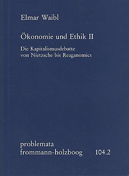 Fester Einband Ökonomie und Ethik II: Die Kapitalismusdebatte von Nietzsche bis Reaganomics von Elmar Waibl