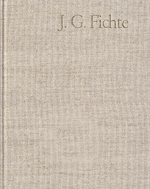 Johann Gottlieb Fichte: Gesamtausgabe / Reihe I: Werke. Band 8: Werke 18011806