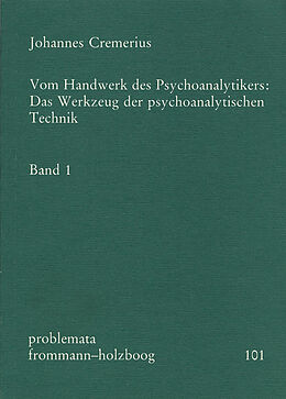 Kartonierter Einband Vom Handwerk des Psychoanalytikers: Das Werkzeug der psychoanalytischen Technik. Band 1 von Johannes Cremerius